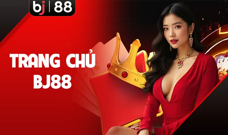 Nhà Cái BJ 88 - Nhà Cái Uy Tín Hàng Đầu Thế Giới Năm 2025